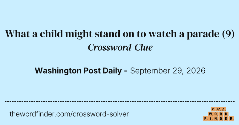 What a child might stand on to watch a parade crossword clue image