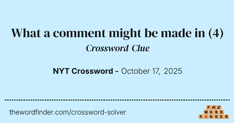 What a comment might be made in crossword clue image