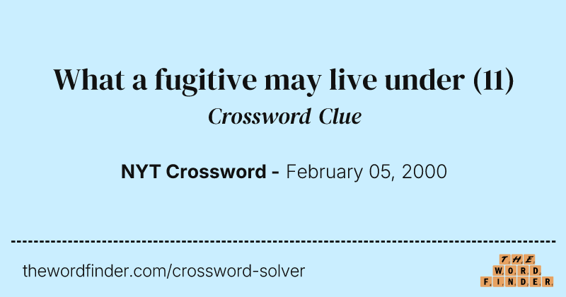 What a fugitive may live under crossword clue image