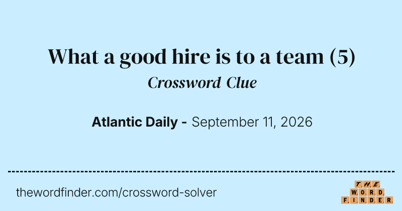 What a good hire is to a team crossword clue image