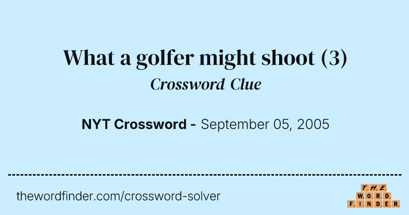 What a golfer might shoot crossword clue image