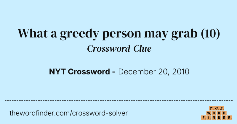 What a greedy person may grab crossword clue image