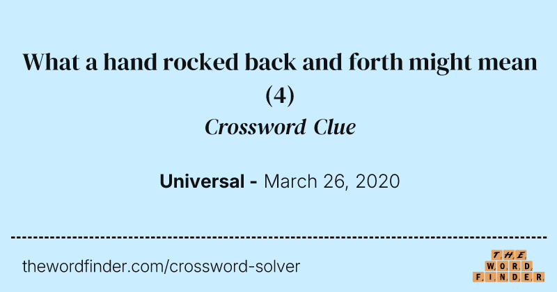What a hand rocked back and forth might mean crossword clue image