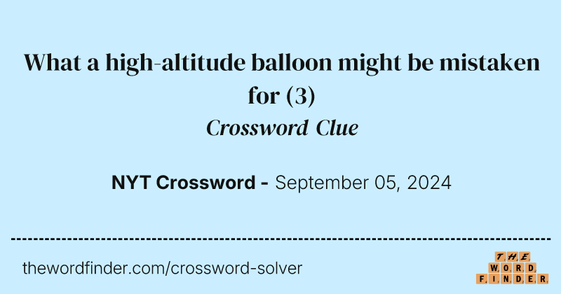 What a high-altitude balloon might be mistaken for crossword clue image