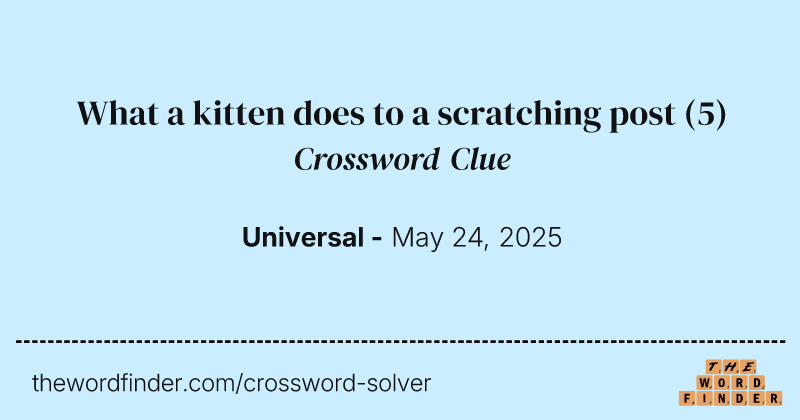 What a kitten does to a scratching post crossword clue image