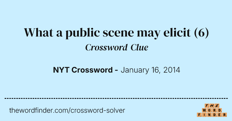 What a public scene may elicit crossword clue image
