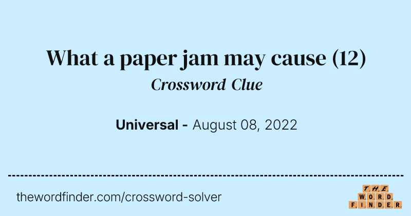 What a paper jam may cause crossword clue image