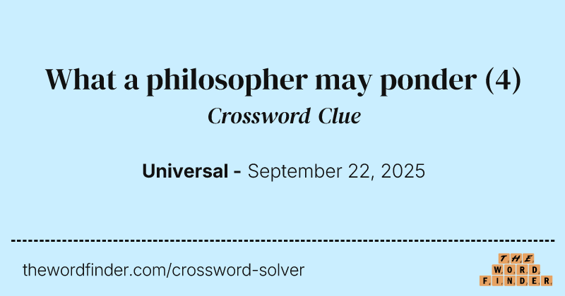 What a philosopher may ponder crossword clue image