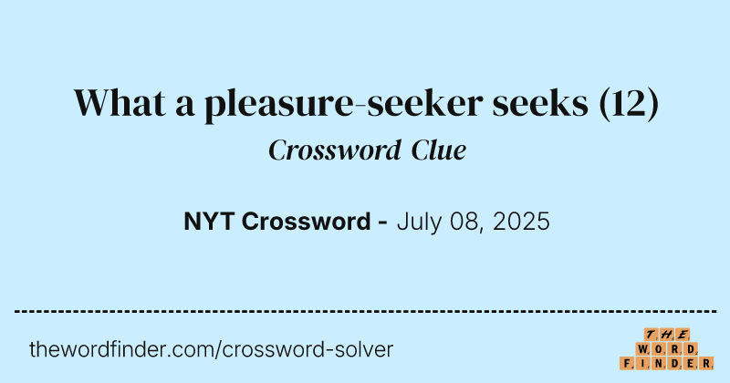 What a pleasure-seeker seeks crossword clue image