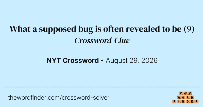 What a supposed bug is often revealed to be crossword clue image
