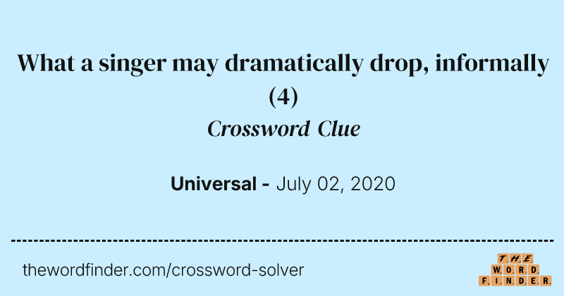 What a singer may dramatically drop, informally crossword clue image
