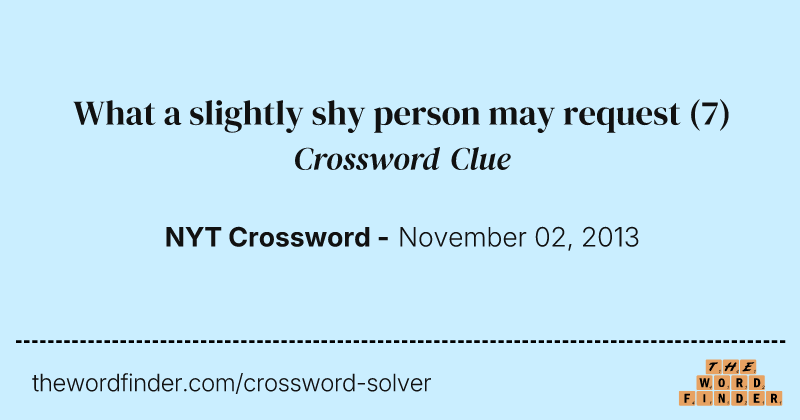 What a slightly shy person may request crossword clue image
