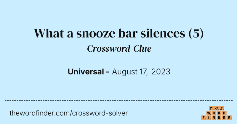 What a snooze bar silences crossword clue image