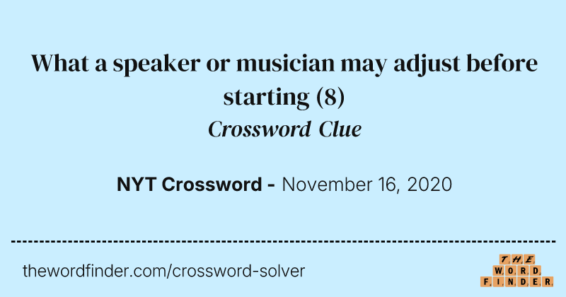 What a speaker or musician may adjust before starting crossword clue image