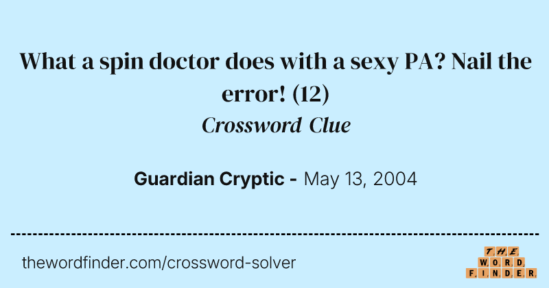 What a spin doctor does with a sexy PA? Nail the error! crossword clue image