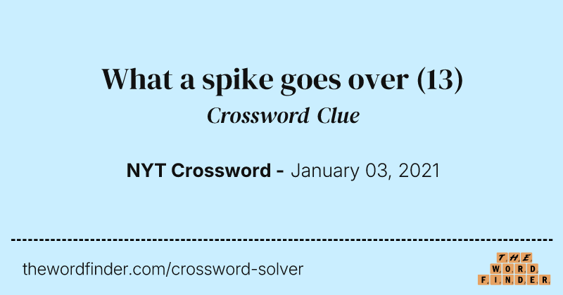 What a spike goes over crossword clue image