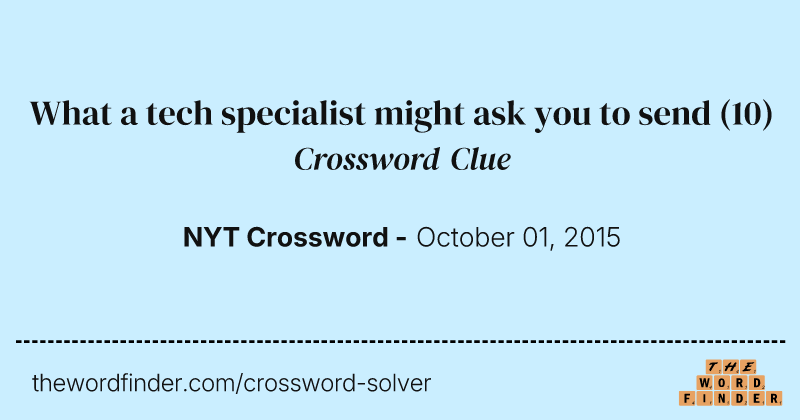 What a tech specialist might ask you to send crossword clue image