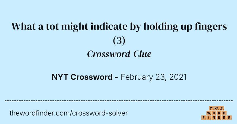 What a tot might indicate by holding up fingers crossword clue image