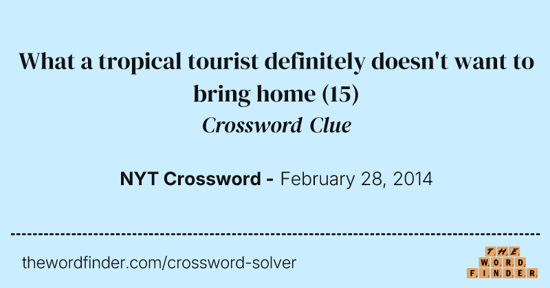 What a tropical tourist definitely doesn't want to bring home crossword clue image