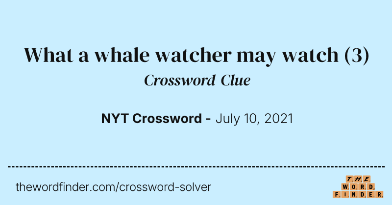 What a whale watcher may watch crossword clue image