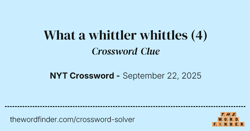 What a whittler whittles crossword clue image