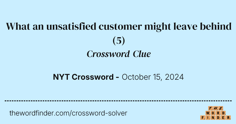 What an unsatisfied customer might leave behind crossword clue image