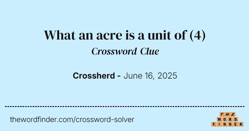 What an acre is a unit of crossword clue image