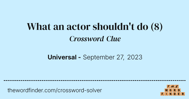What an actor shouldn't do crossword clue image