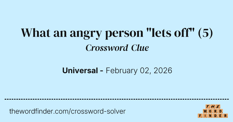What an angry person "lets off" crossword clue image