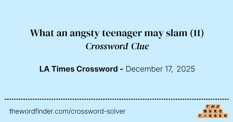 What an angsty teenager may slam crossword clue image
