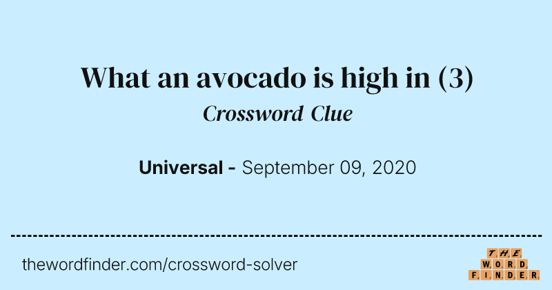What an avocado is high in crossword clue image
