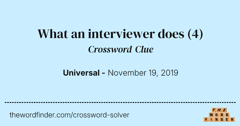 What an interviewer does crossword clue image