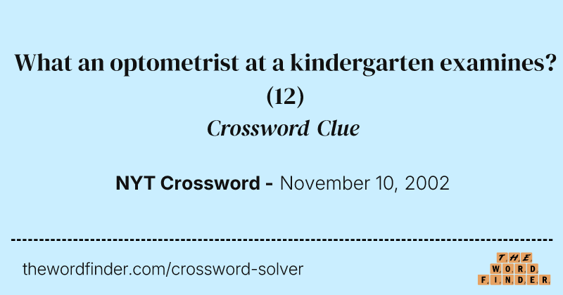 What an optometrist at a kindergarten examines? crossword clue image