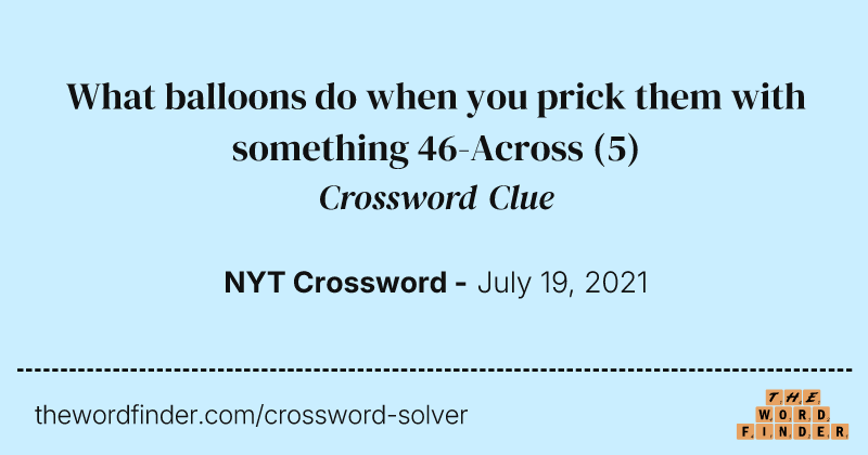 What balloons do when you prick them with something 46-Across crossword clue image