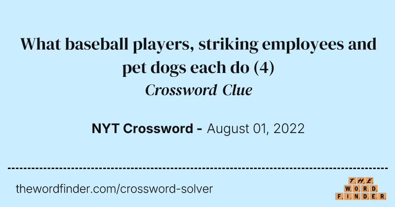 What baseball players, striking employees and pet dogs each do crossword clue image