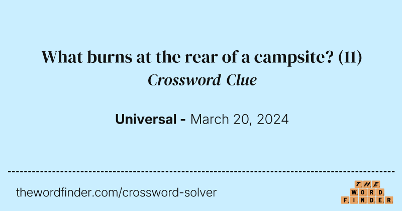 What burns at the rear of a campsite? crossword clue image