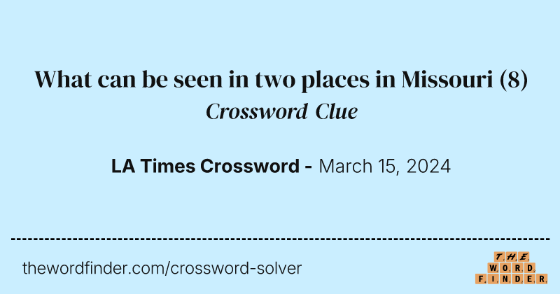 What can be seen in two places in Missouri crossword clue image