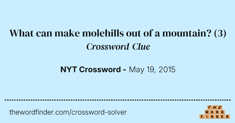 What can make molehills out of a mountain? crossword clue image