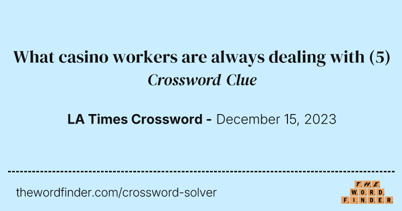 What casino workers are always dealing with crossword clue image