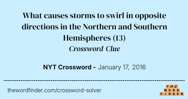 What causes storms to swirl in opposite directions in the Northern and Southern Hemispheres crossword clue image