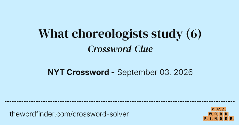 What choreologists study crossword clue image