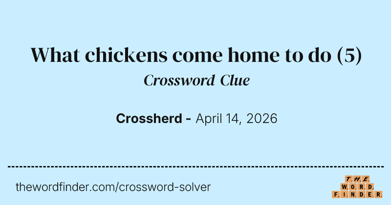 What chickens come home to do crossword clue image