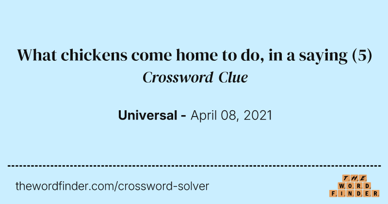 What chickens come home to do, in a saying crossword clue image
