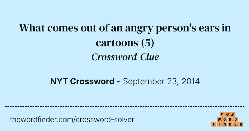 What comes out of an angry person's ears in cartoons crossword clue image