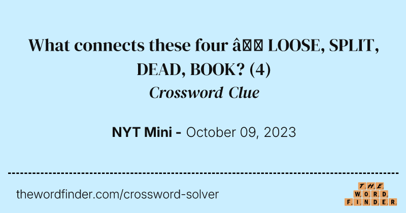 What connects these four – LOOSE, SPLIT, DEAD, BOOK? crossword clue image