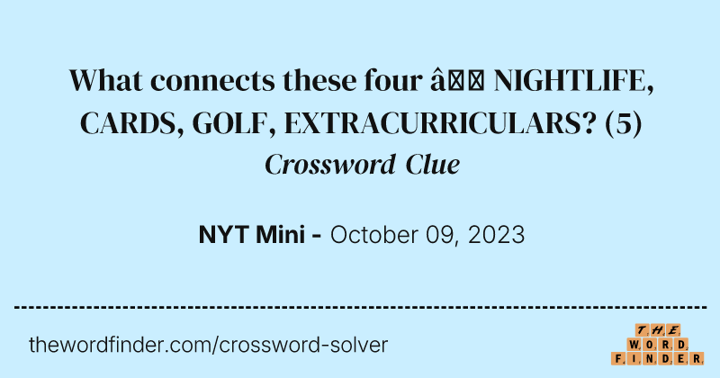 What connects these four – NIGHTLIFE, CARDS, GOLF, EXTRACURRICULARS? crossword clue image