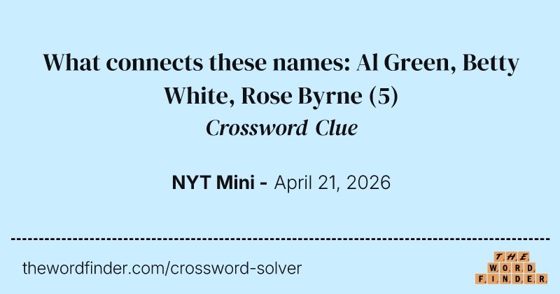 What connects these names: Al Green, Betty White, Rose Byrne crossword clue image