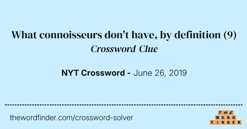 What connoisseurs don't have, by definition crossword clue image
