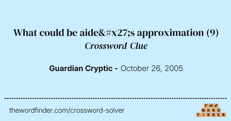 What could be aide's approximation crossword clue image