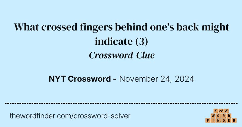 What crossed fingers behind one's back might indicate crossword clue image